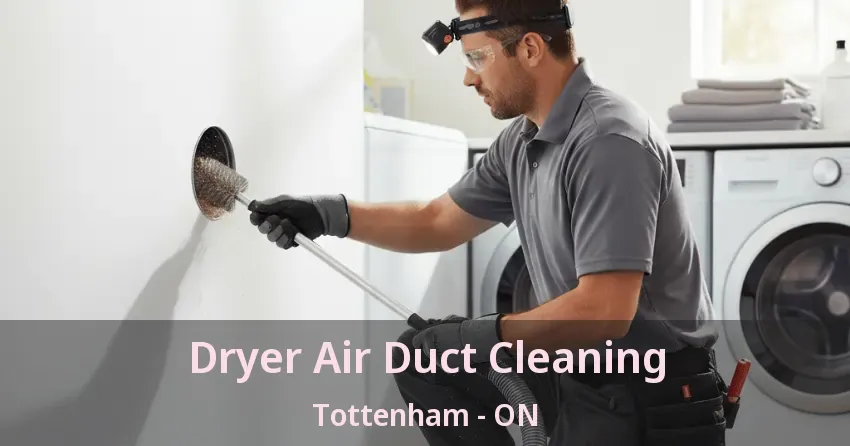 Dryer Air Duct Cleaning Tottenham - ON