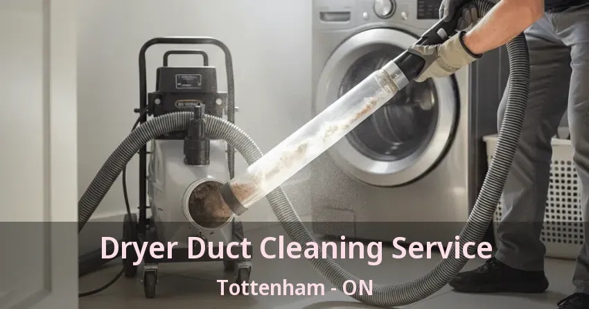 Dryer Duct Cleaning Service Tottenham - ON