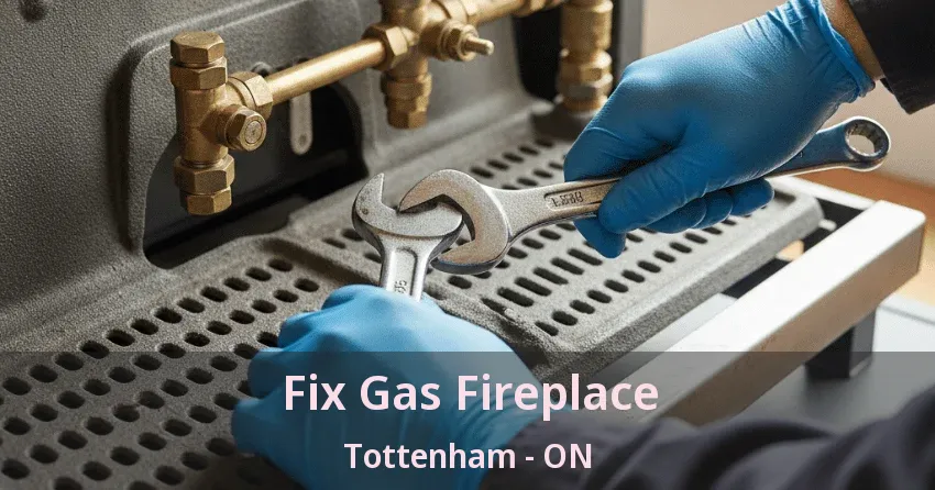 Fix Gas Fireplace Tottenham - ON