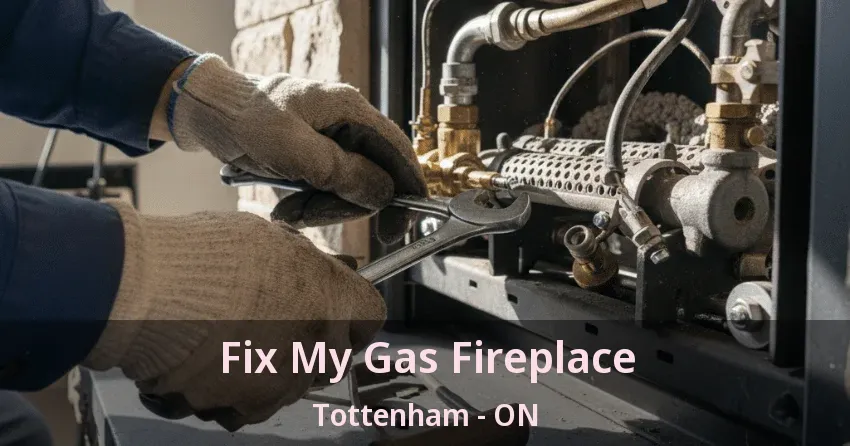 Fix My Gas Fireplace Tottenham - ON