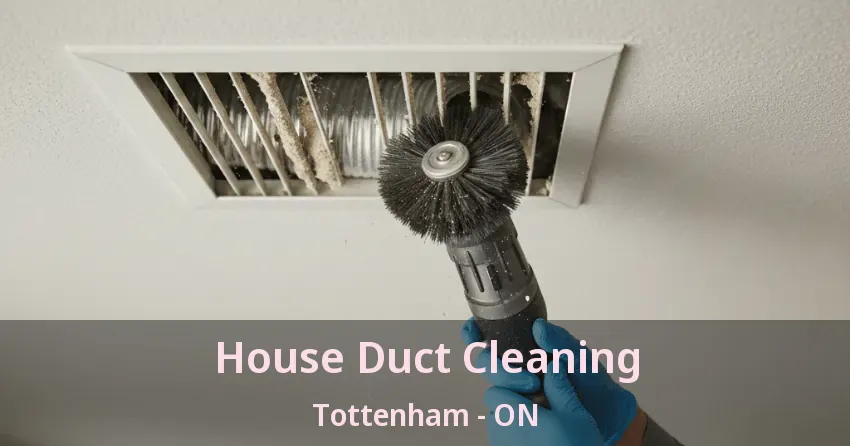 House Duct Cleaning Tottenham - ON